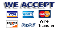 We Accept Visa, Mastercard, American Express, Discover, PayPal, Wire Transfers